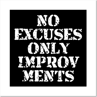 No Excuses Only Improvements Posters and Art